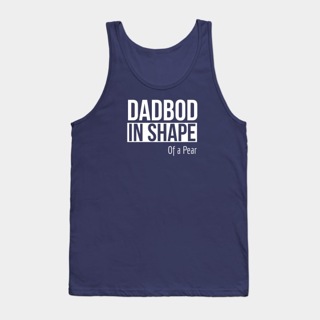 Dad Bod In Shape of A Pear Tank Top by DB Teez and More